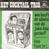 Hoes Cocktail Trio - Wie Heeft De Sleutel Van De Jukebox Gezien
