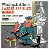 Hoes Whistlin' Jack Smith - I Was Kaiser Bill's Batman