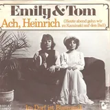 Hoes Emily & Tom - Ach Heinrich (Heute Abend Gehen Wir Zu Kaminski Auf Den Ball)