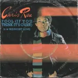 Hoes Chris Rea - Fool (If You Think It's Over)