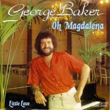 Hoes George Baker - Oh Magdalena