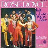 Hoes Rose Royce - Is It Love You're After