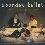 Hoes Spandau Ballet - Only When You Leave