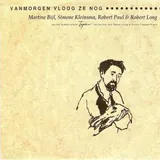 Hoes Robert Long, Simone Kleinsma, Martine Bijl & Robert Paul - Vanmorgen Vloog Ze Nog