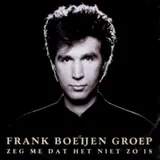 Hoes Frank Boeijen Groep - Zeg Me Dat Het Niet Zo Is