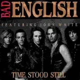 Hoes Bad English Featuring John Waite - Time Stood Still