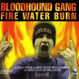 Hoes Bloodhound Gang - Fire Water Burn